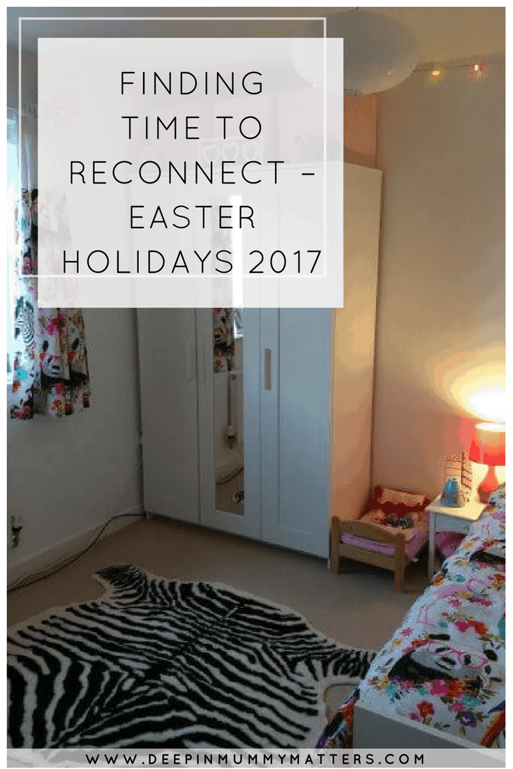 FINDING TIME TO RECONNECT – EASTER HOLIDAYS 2017