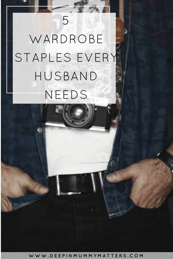 5 WARDROBE STAPLES EVERY HUSBAND NEEDS