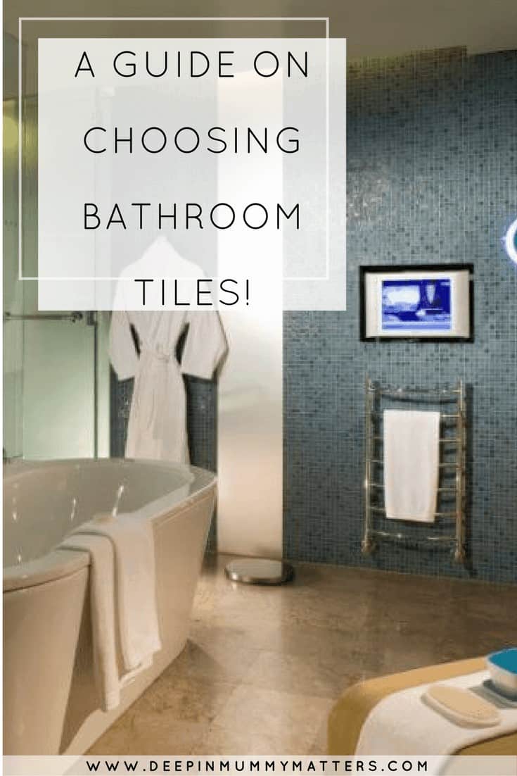 A GUIDE ON CHOOSING BATHROOM TILES!