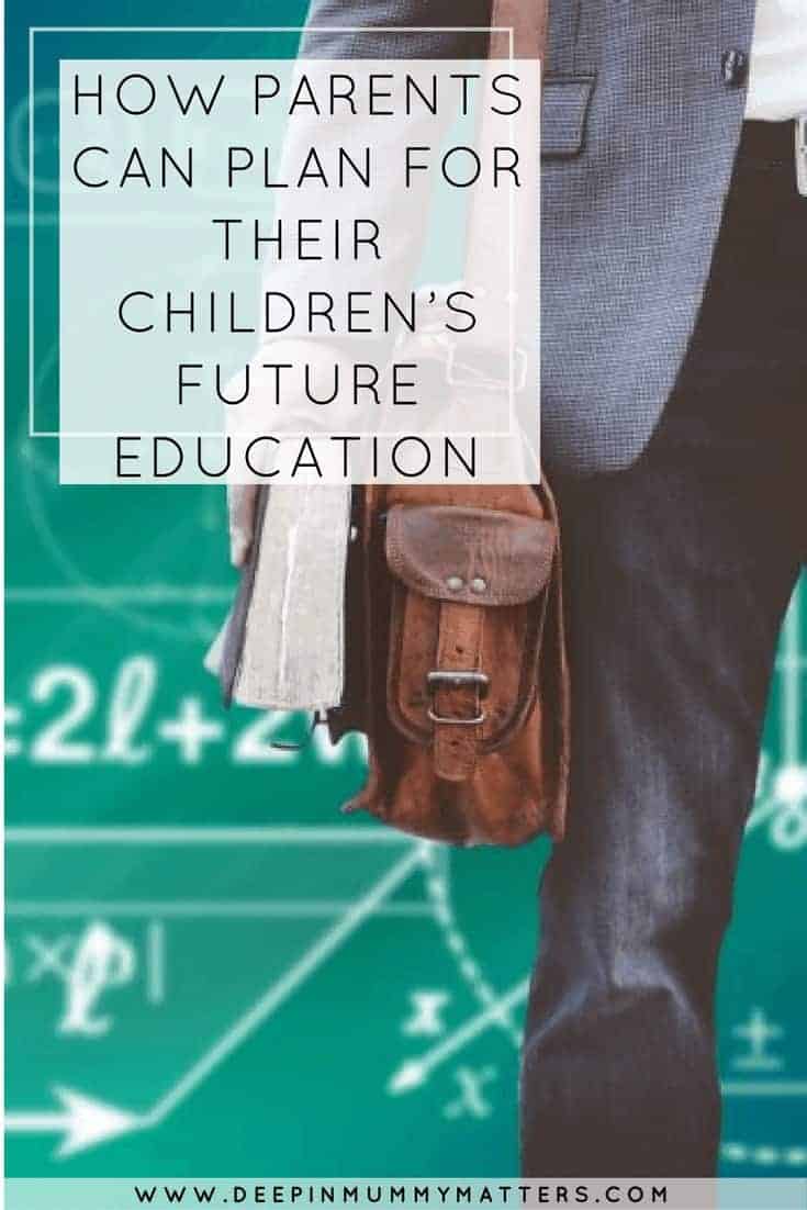 HOW PARENTS CAN PLAN FOR THEIR CHILDREN’S FUTURE EDUCATION