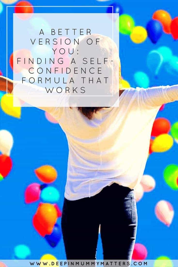 A BETTER VERSION OF YOU: FINDING A SELF-CONFIDENCE FORMULA THAT WORKS