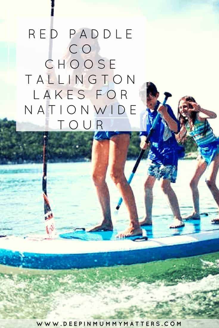RED PADDLE CO CHOOSE TALLINGTON LAKES FOR NATIONWIDE TOUR