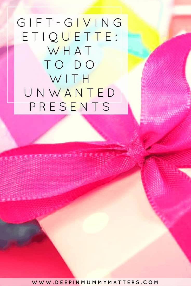 GIFT-GIVING ETIQUETTE- WHAT TO DO WITH UNWANTED PRESENTS