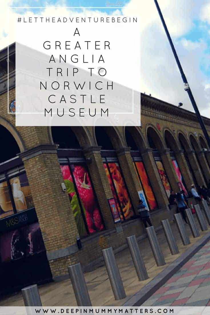 #LETTHEADVENTUREBEGIN A GREATER ANGLIA TRIP TO NORWICH CASTLE MUSEUM (1)