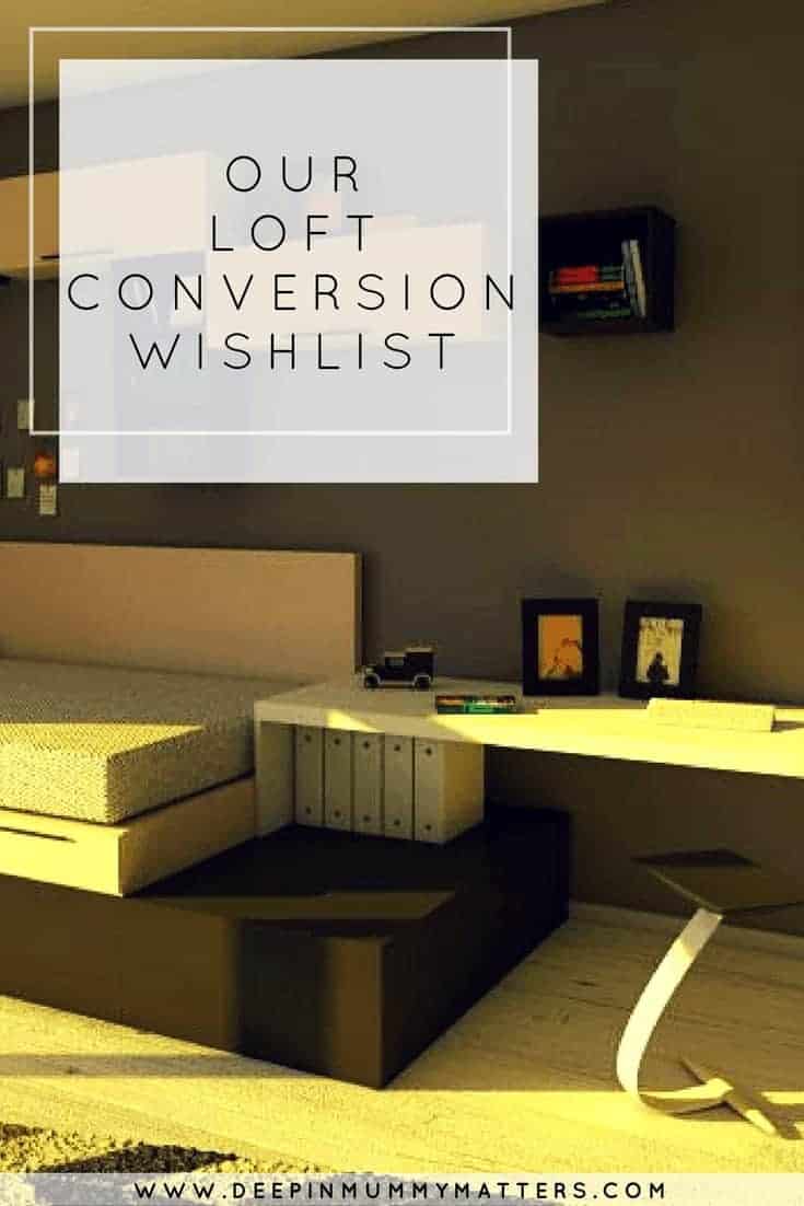 OUR LOFT CONVERSION WISHLIST