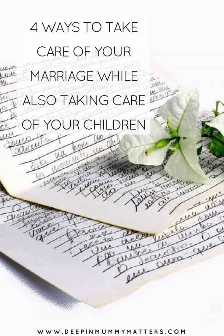 4 WAYS TO TAKE CARE OF YOUR MARRIAGE WHILE ALSO TAKING CARE OF YOUR CHILDREN