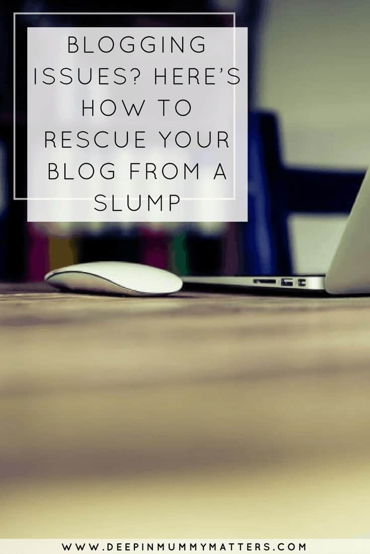  BLOGGING ISSUES? HERE’S HOW TO RESCUE YOUR BLOG FROM A SLUMP