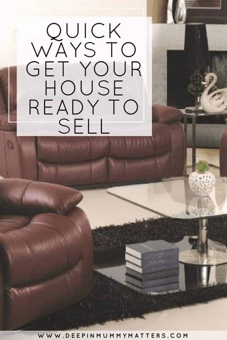 QUICK WAYS TO GET YOUR HOUSE READY TO SELL