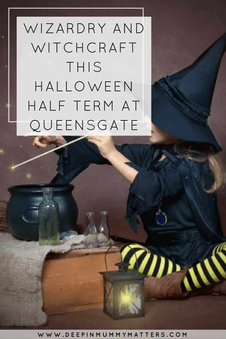 WIZARDRY AND WITCHCRAFT THIS HALLOWEEN HALF TERM AT QUEENSGATE