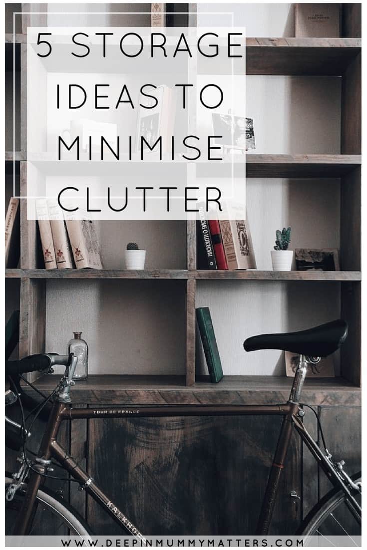 5 STORAGE IDEAS TO MINIMISE CLUTTERq