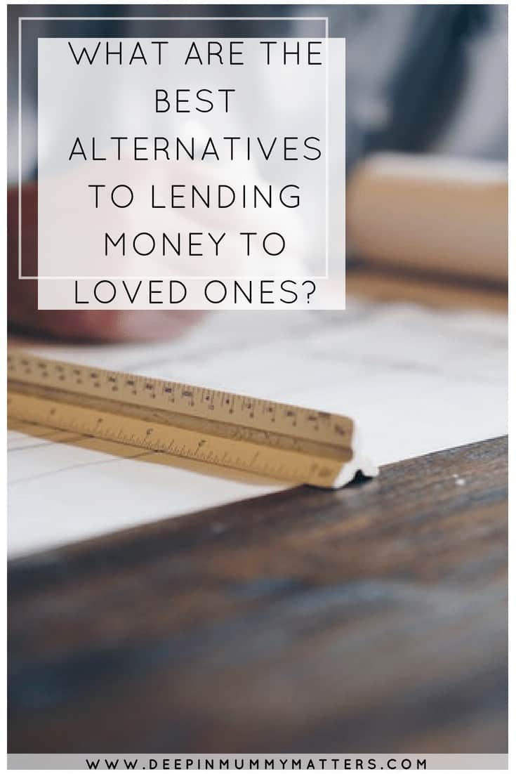 WHAT ARE THE BEST ALTERNATIVES TO LENDING MONEY TO LOVED ONES?