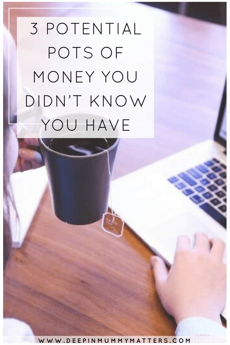 3 POTENTIAL POTS OF MONEY YOU DIDN’T KNOW YOU HAVE