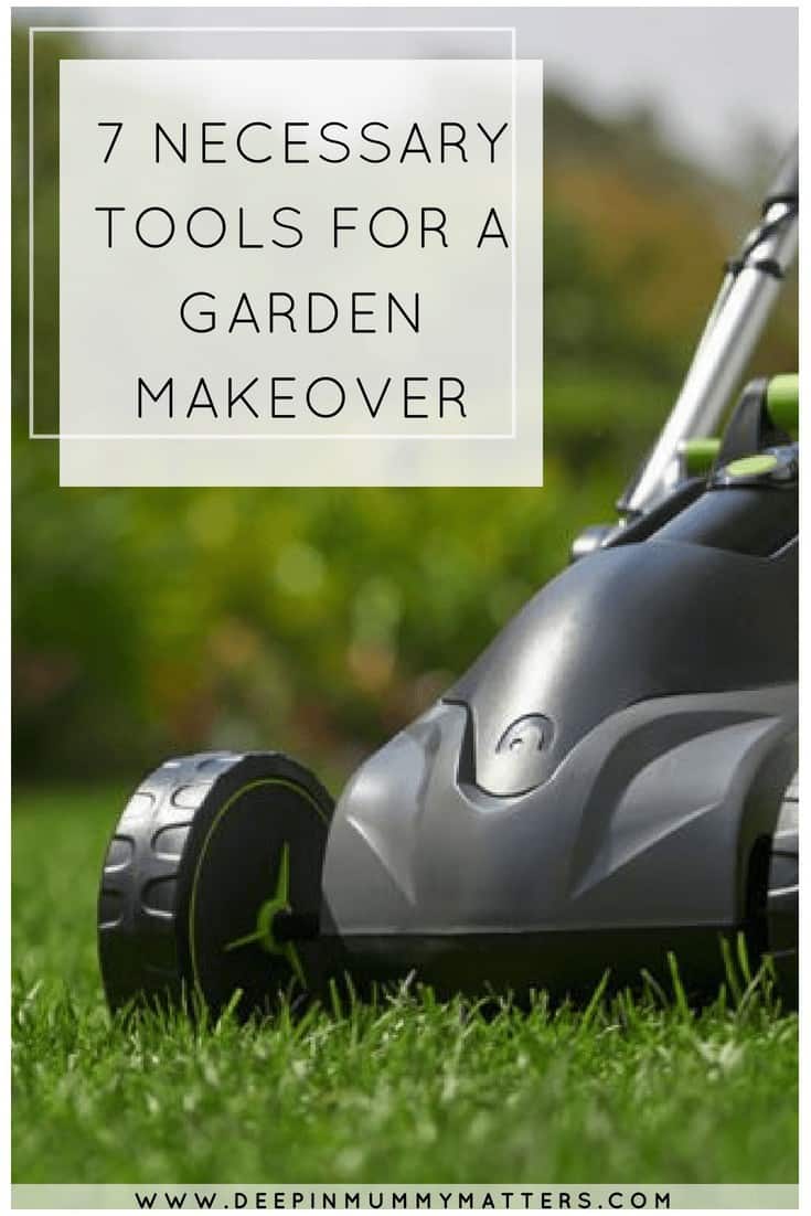 7 NECESSARY TOOLS FOR A GARDEN MAKEOVER