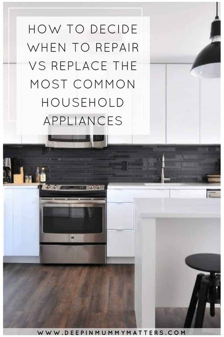 HOW TO DECIDE WHEN TO REPAIR VS REPLACE THE MOST COMMON HOUSEHOLD APPLIANCES