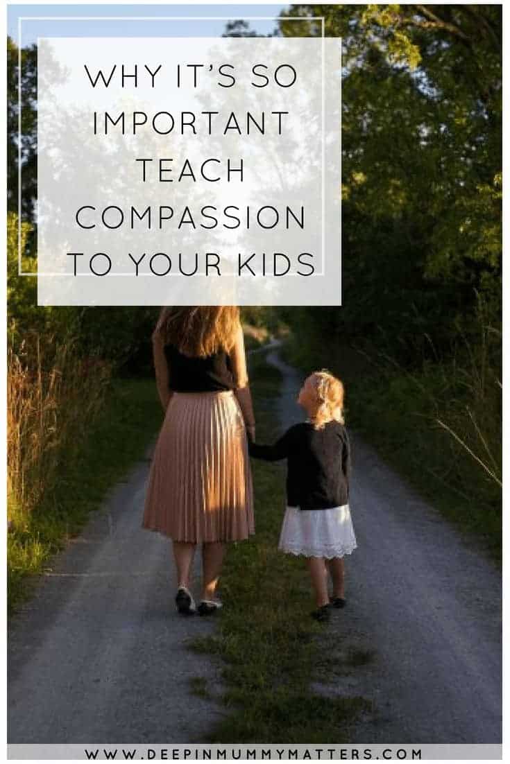 WHY IT’S SO IMPORTANT TEACH COMPASSION TO YOUR KIDS