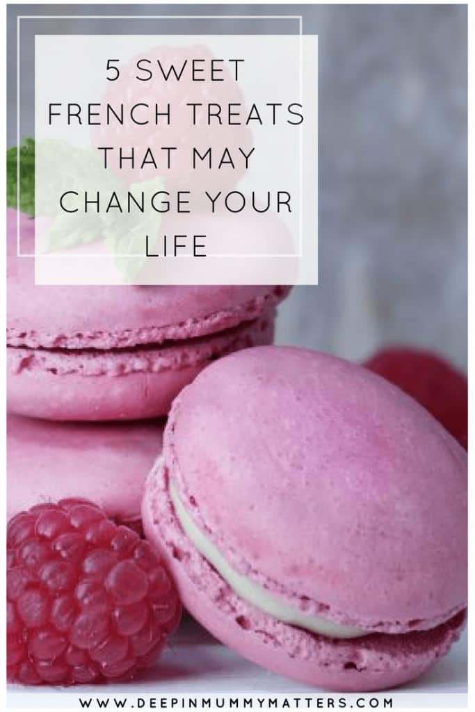 5 Sweet French Treats that May Change Your Life Mummy Matters