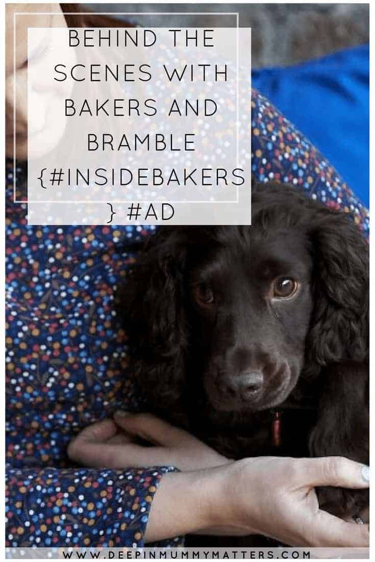 BEHIND THE SCENES WITH BAKERS AND BRAMBLE {#INSIDEBAKERS} #AD