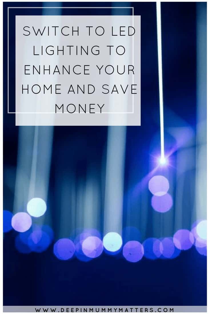SWITCH TO LED LIGHTING TO ENHANCE YOUR HOME AND SAVE MONEY