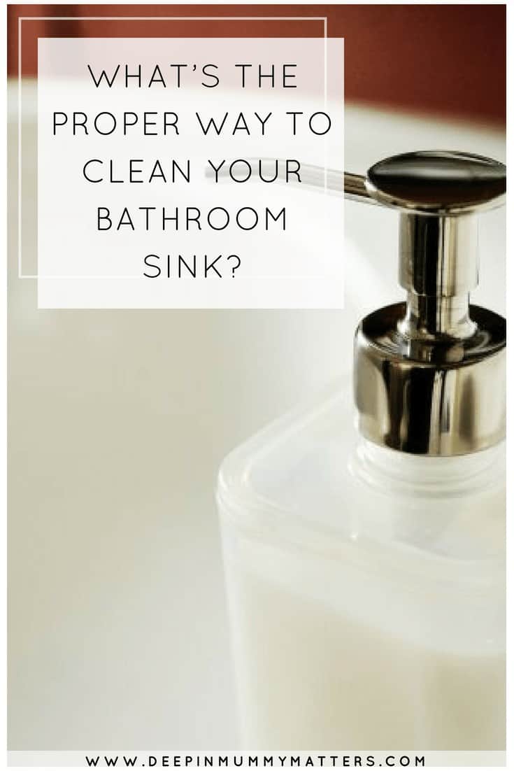 WHAT’S THE PROPER WAY TO CLEAN YOUR BATHROOM SINK?