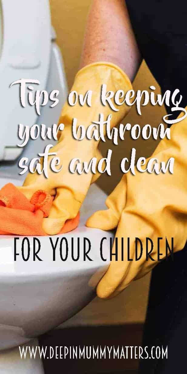 Tips on keeping your bathroom safe and clean for your children