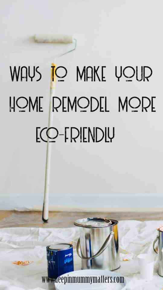 ways to make your home remodel more eco-friendly