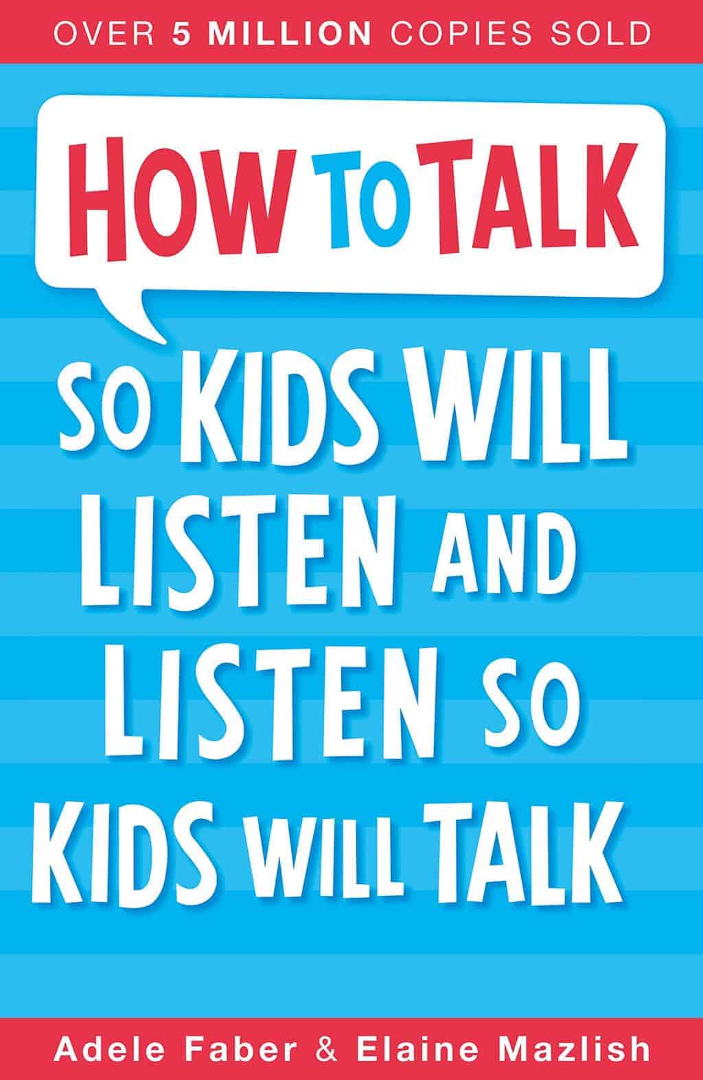 How to talk so kids will listen and listen so kids will talk