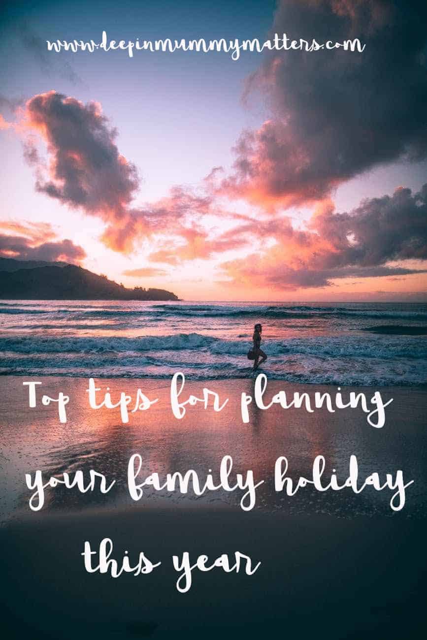 Top Tips for Planning Your Family Holiday This Year 1