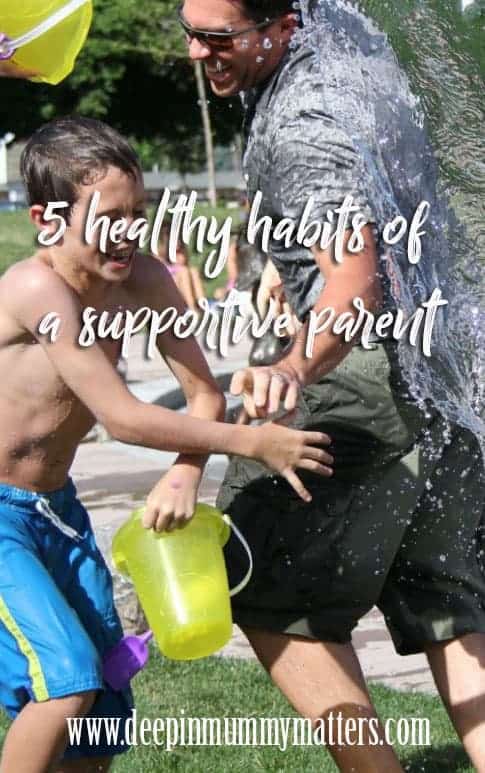 5 healthy habits of a supportive parent