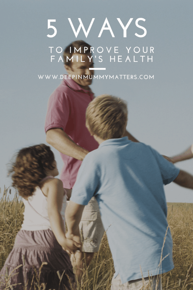 5 Easy Ways To Improve Your Family's Health - Mummy Matters: Parenting ...