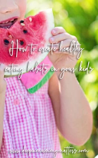 How to Create Healthy Eating Habits in Your Kids