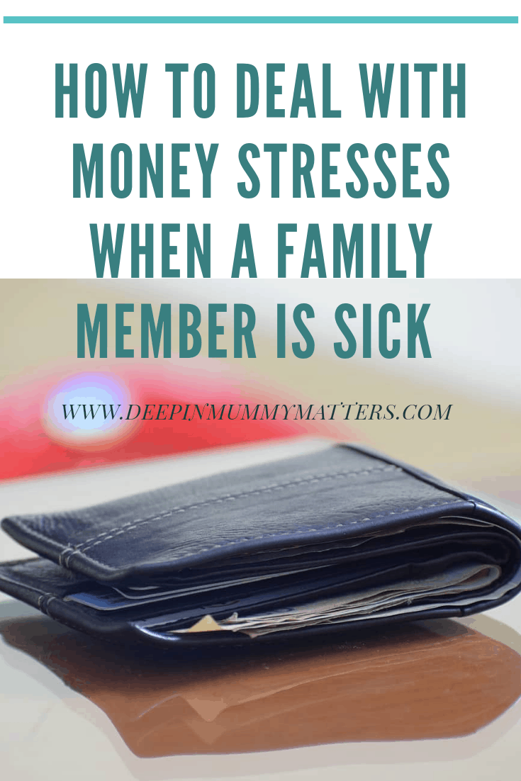 How to deal with money stresses when a family member is sick