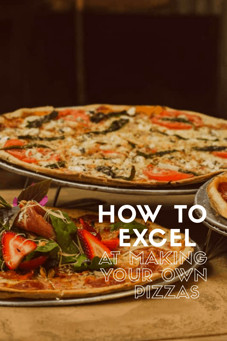 How to excel at making your own pizza