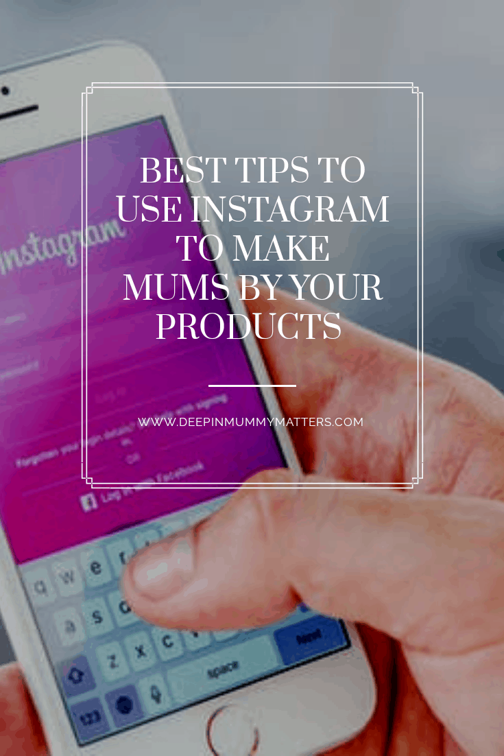 Best tips for Instagram to make mums buy your products