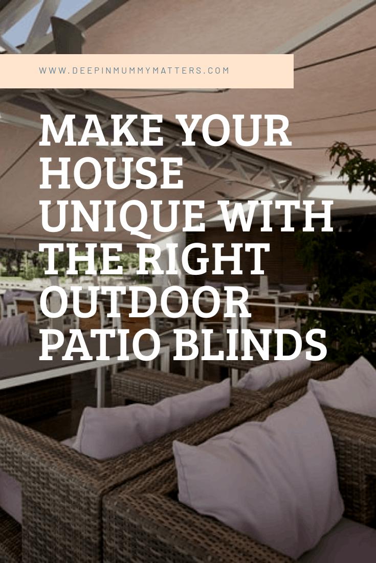 Make your house unique with the right outdoor patio blinds
