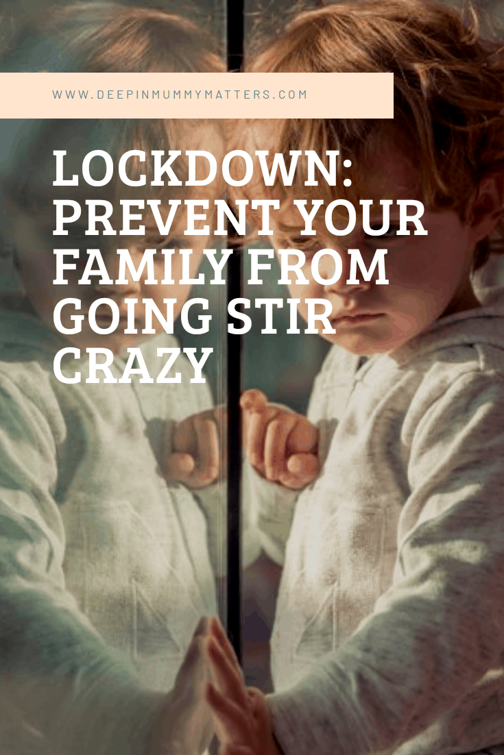 Lockdown prevent your family from going stir crazy