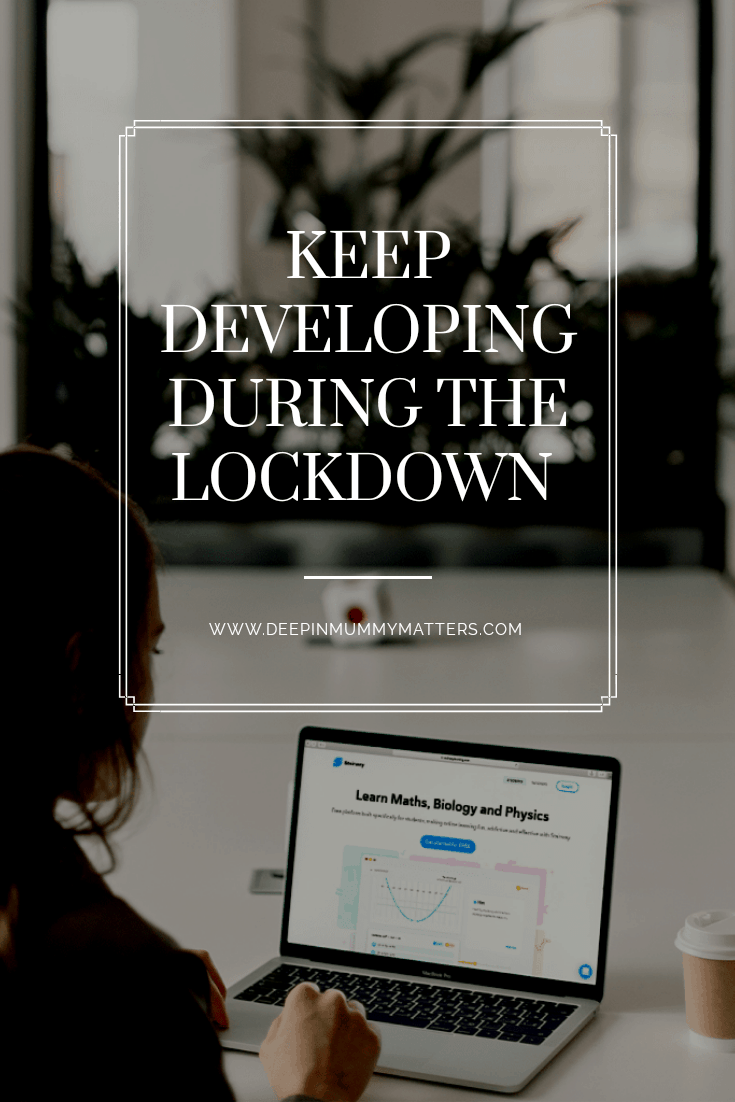 Keep developing during the lockdown