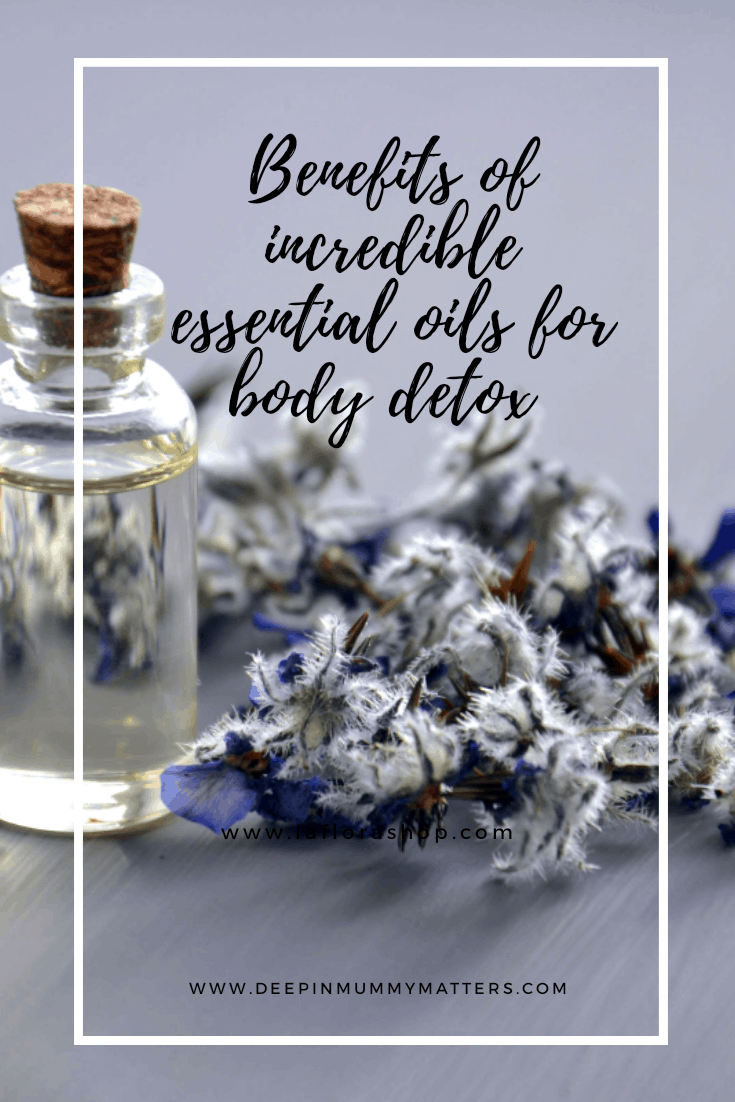 Benefits of incredible essential oils for body detox