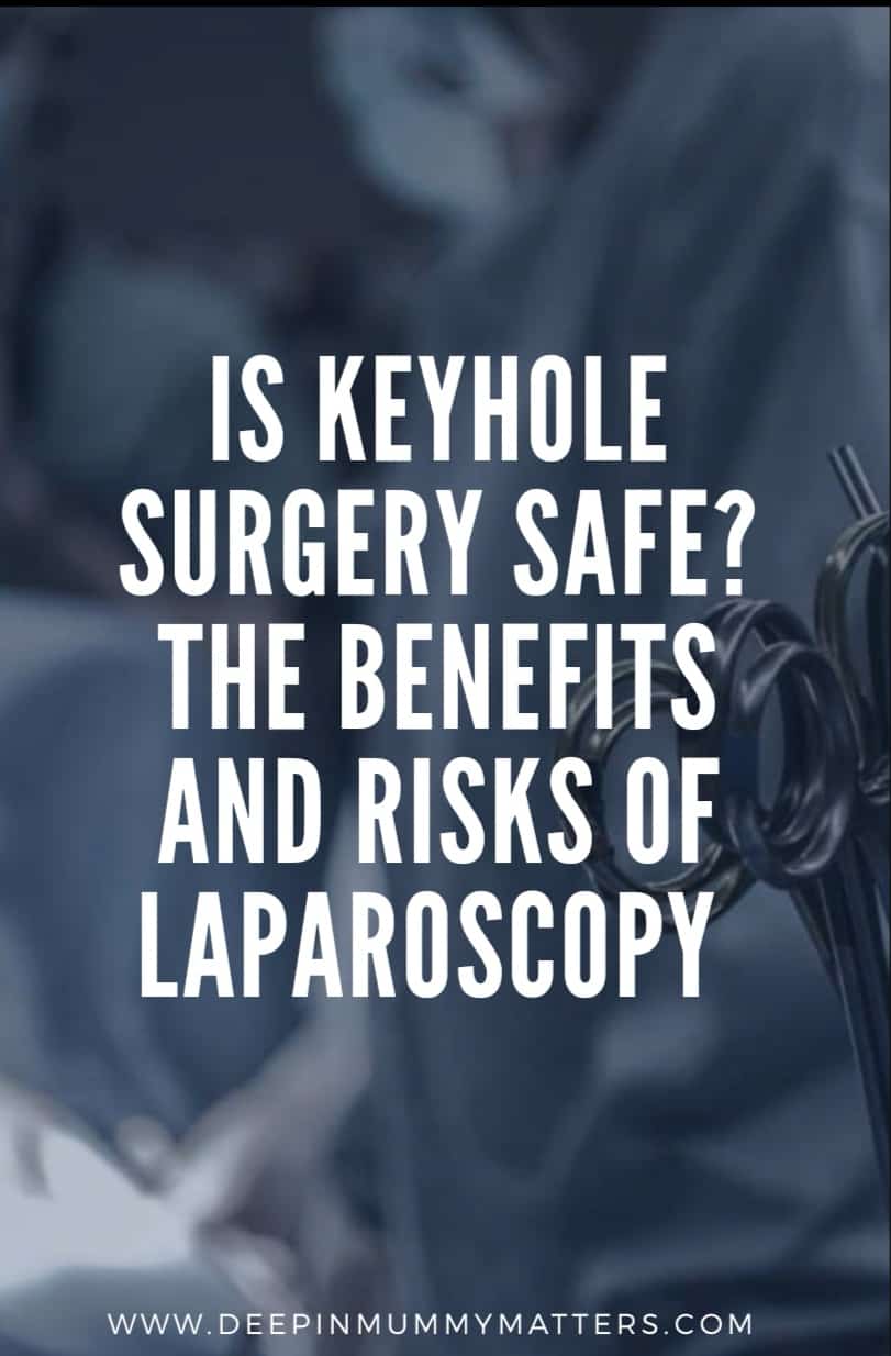 Is Keyhole Surgery safe? The benefits and risks of Laparoscopy