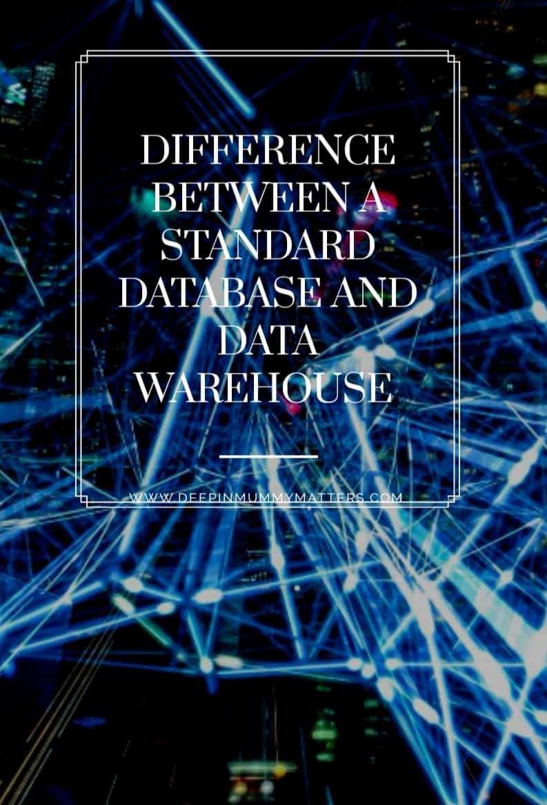 Differences between a Standard Database and Data Warehouse 1