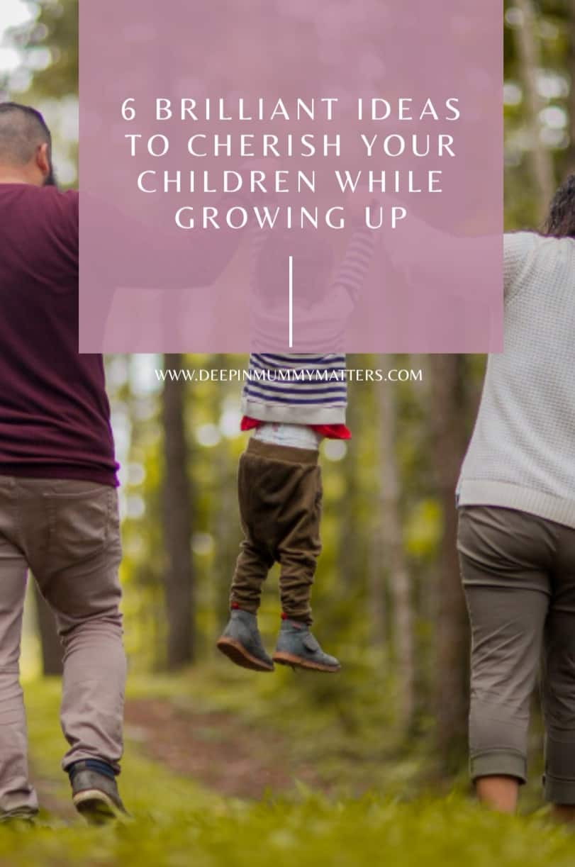 6 Brilliant Ideas to Cherish Your Children While Growing Up 1