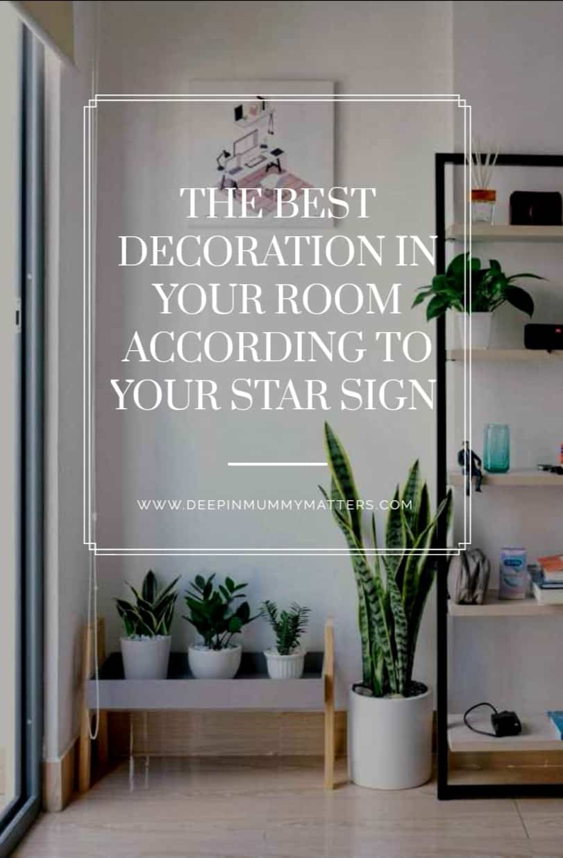 The Best Decoration in your Room according to your Star Sign 1