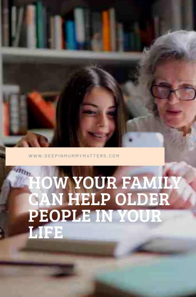 How Your Family Can Help Older People In Your Life 1