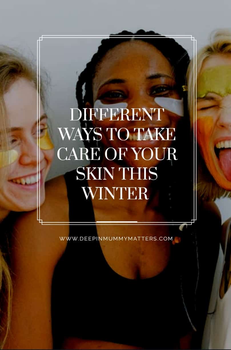 Different Ways to Take Care of Your Skin in Winter 3
