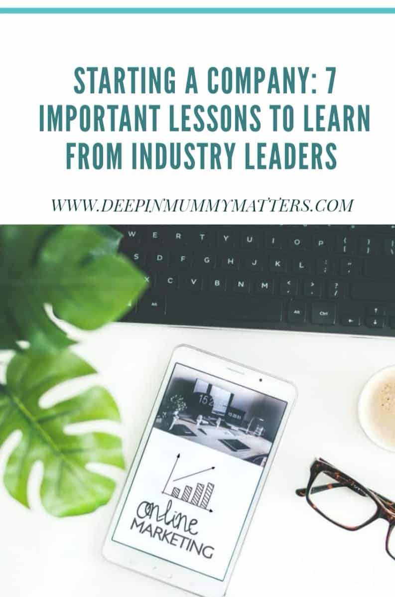 Starting a Company: 7 Important Lessons to Learn From Industry Leaders 1