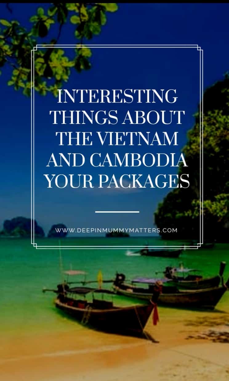 Interesting Things About the Vietnam And Cambodia Tour Packages 1