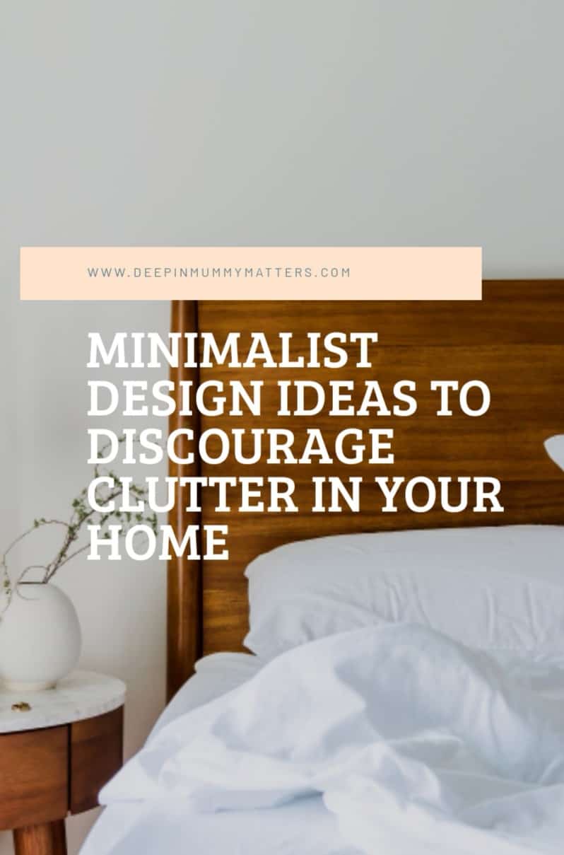 Minimalist Design Ideas To Discourage Clutter In Your Home 1