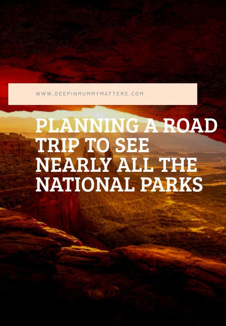 Planning a road trip to see nearly every National Park