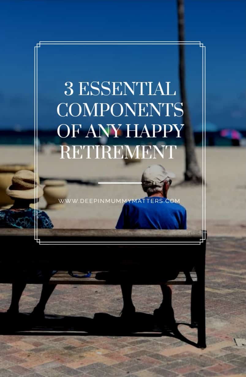 3 Essential Components Of Any Happy Retirement 2