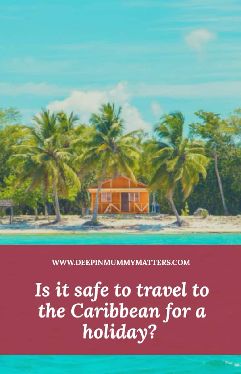 Is it safe to travel to the Caribbean for a holiday? Mummy Matters