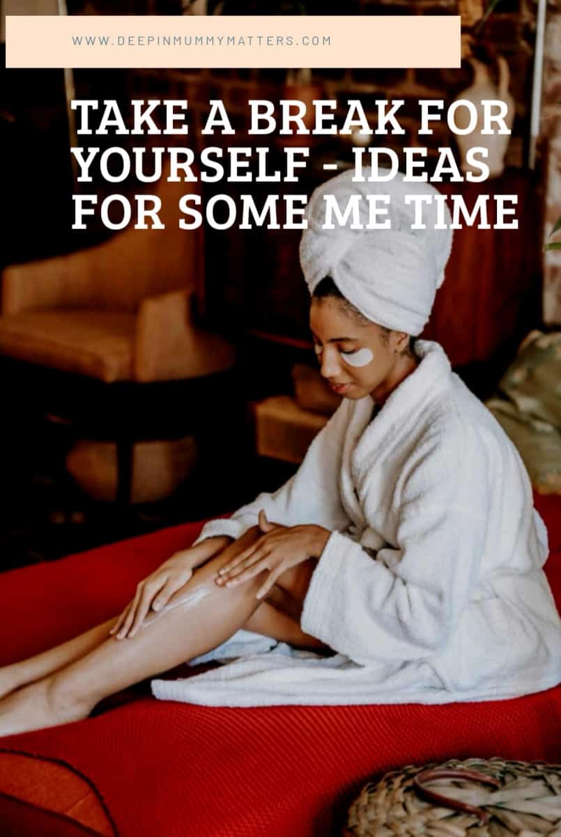 Take a break for yourself - ideas for some me time 4